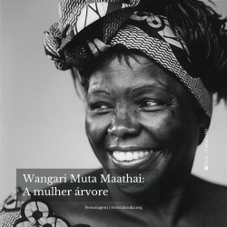 Wangari Muta Maathai: a mulher árvore PT