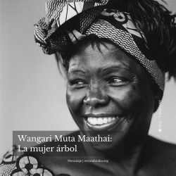 Wangari Muta Maathai: La mujer árbol ES